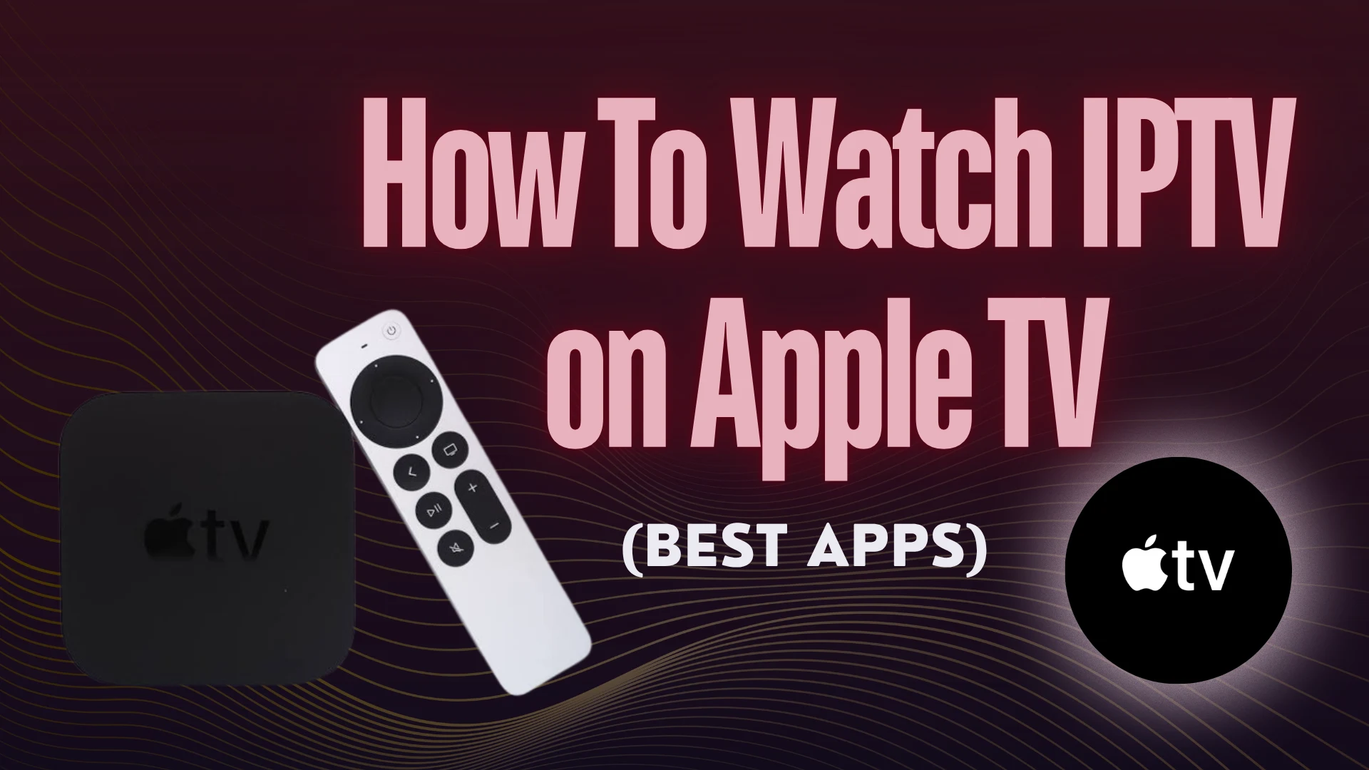 How To Watch IPTV on Apple TV (Best apps) 