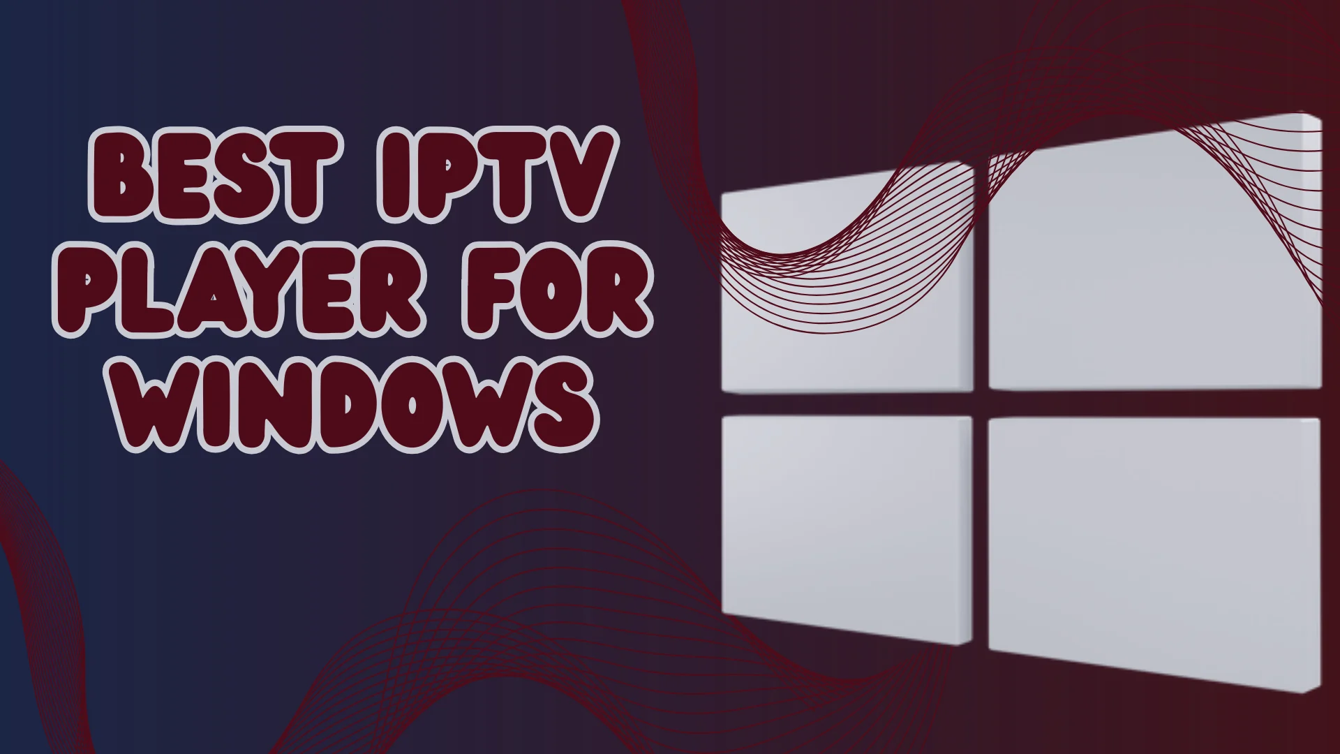 Best IPTV Player for Windows